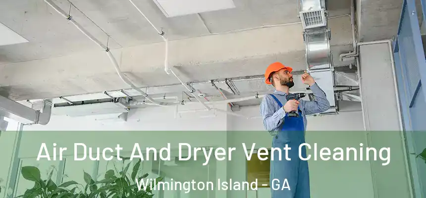  Air Duct And Dryer Vent Cleaning Wilmington Island - GA