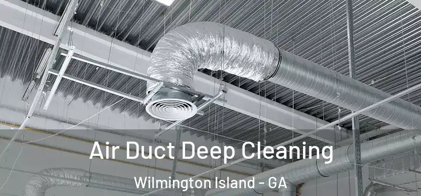  Air Duct Deep Cleaning Wilmington Island - GA