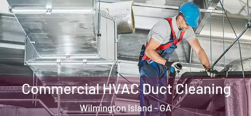  Commercial HVAC Duct Cleaning Wilmington Island - GA
