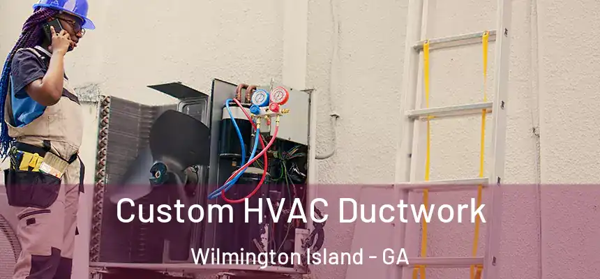  Custom HVAC Ductwork Wilmington Island - GA