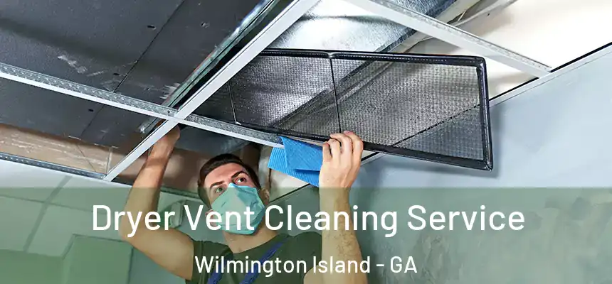  Dryer Vent Cleaning Service Wilmington Island - GA