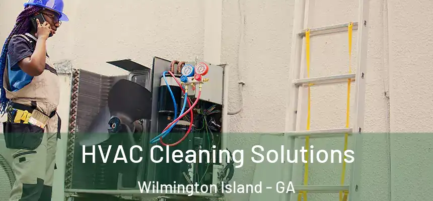 HVAC Cleaning Solutions Wilmington Island - GA