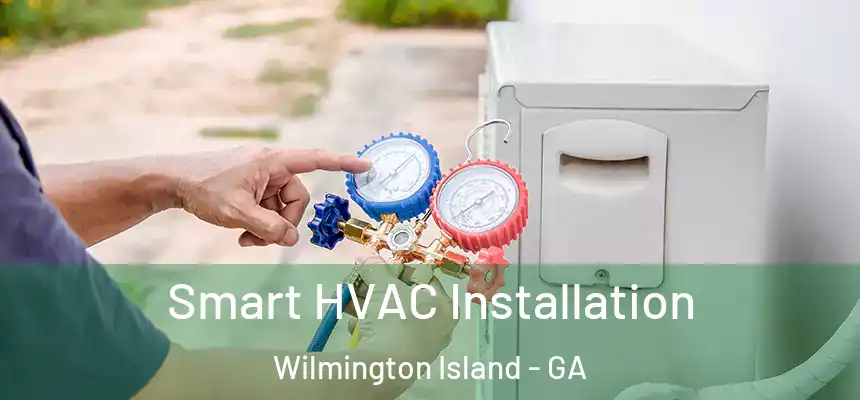  Smart HVAC Installation Wilmington Island - GA